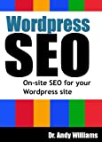 Wordpress SEO - On-Page SEO for your Wordpress Site (Webmaster Series Book 4)