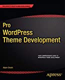 Pro WordPress Theme Development (Expert's Voice in Web Development)