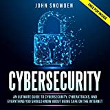 Cybersecurity: An Ultimate Guide to Cybersecurity, Cyberattacks, and Everything You Should Know About Being Safe on the Internet (Computer Programming, Book 1)